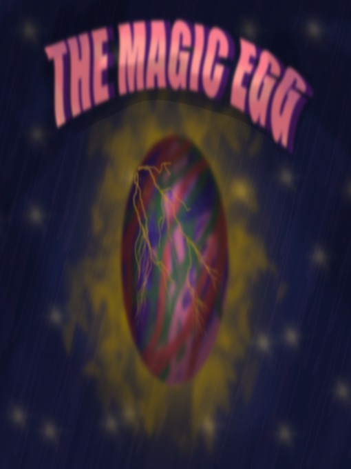 Title details for The Magic Egg by Monica Tom - Available